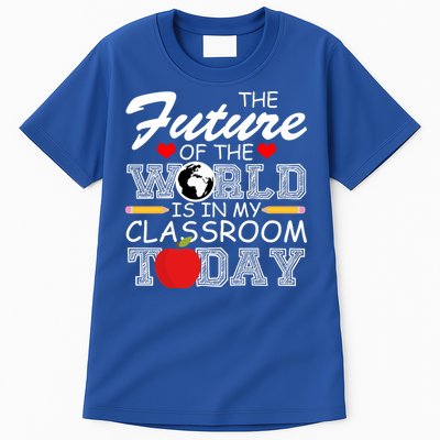 Future Of The World Is In My Classroom Tall T-Shirt