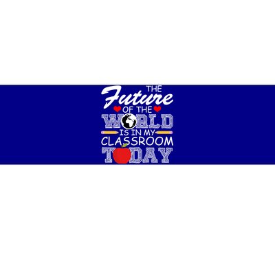 Future Of The World Is In My Classroom Bumper Sticker