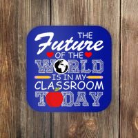 Future Of The World Is In My Classroom Coaster