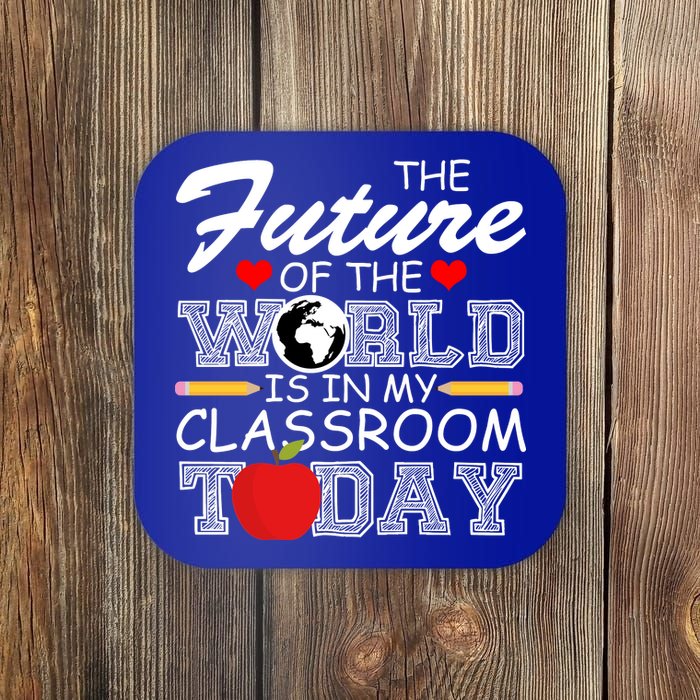 Future Of The World Is In My Classroom Coaster