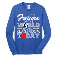 Future Of The World Is In My Classroom Tall Long Sleeve T-Shirt