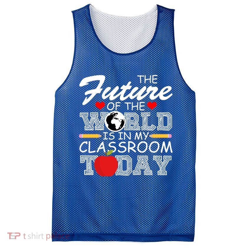 Future Of The World Is In My Classroom Mesh Reversible Basketball Jersey Tank