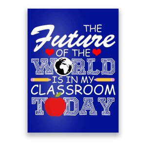 Future Of The World Is In My Classroom Poster