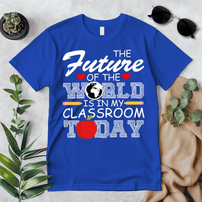 Future Of The World Is In My Classroom Premium T-Shirt