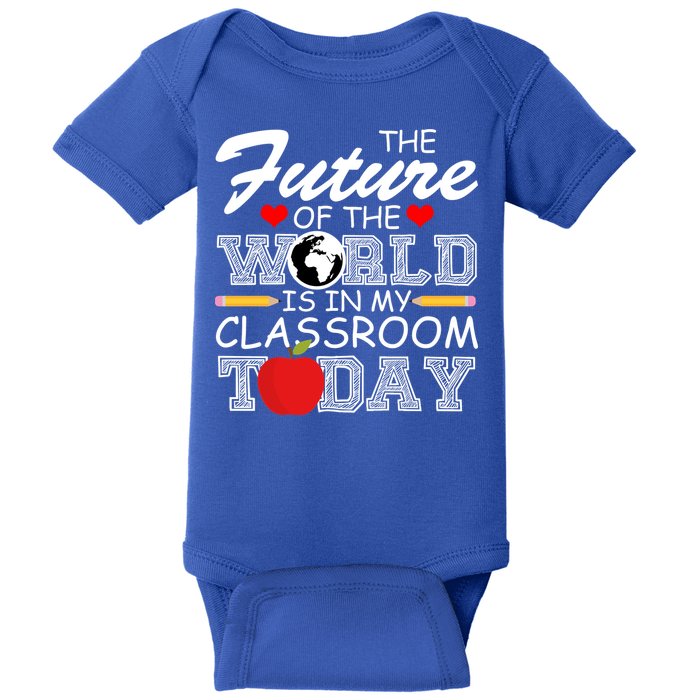 Future Of The World Is In My Classroom Baby Bodysuit