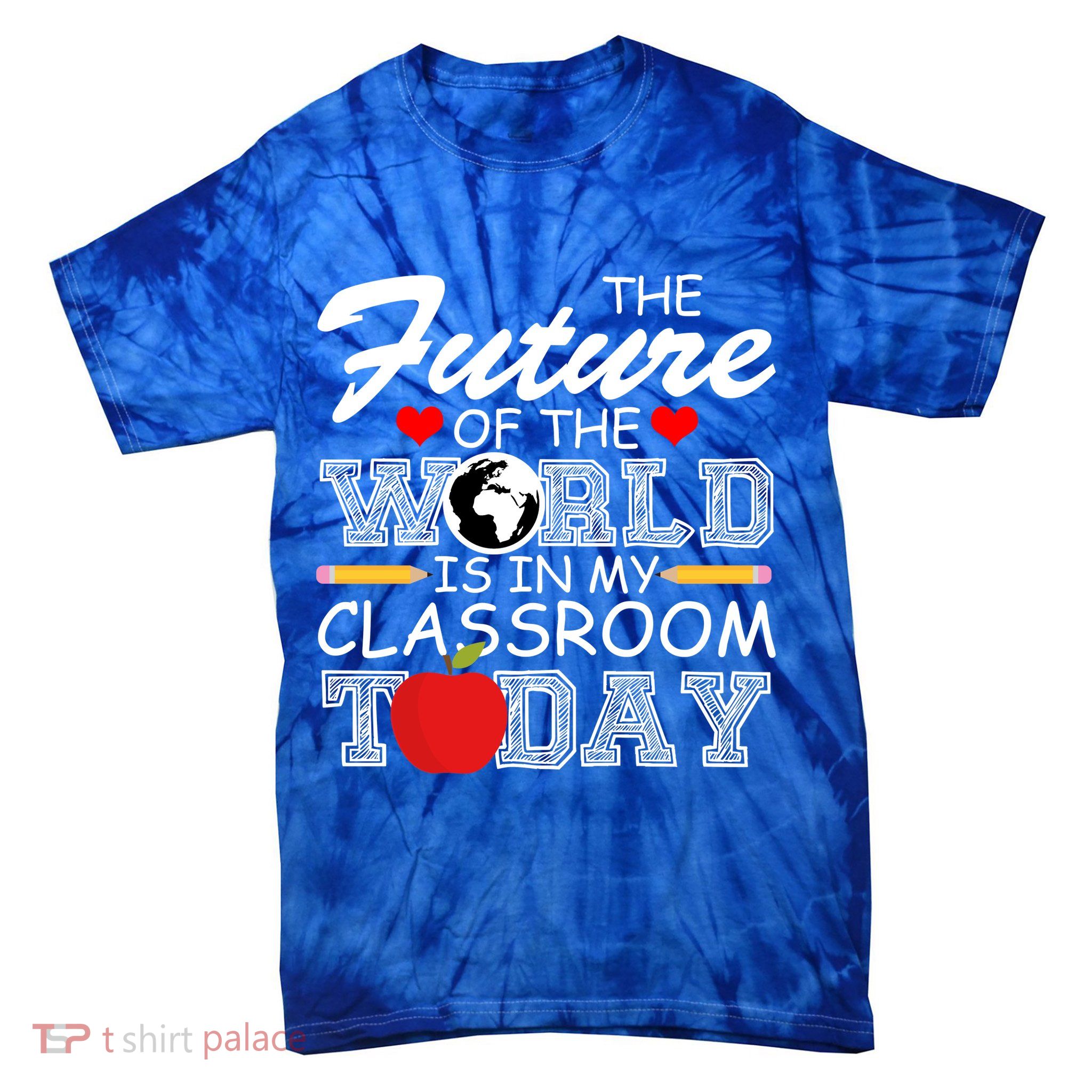 Future Of The World Is In My Classroom Tie-Dye T-Shirt