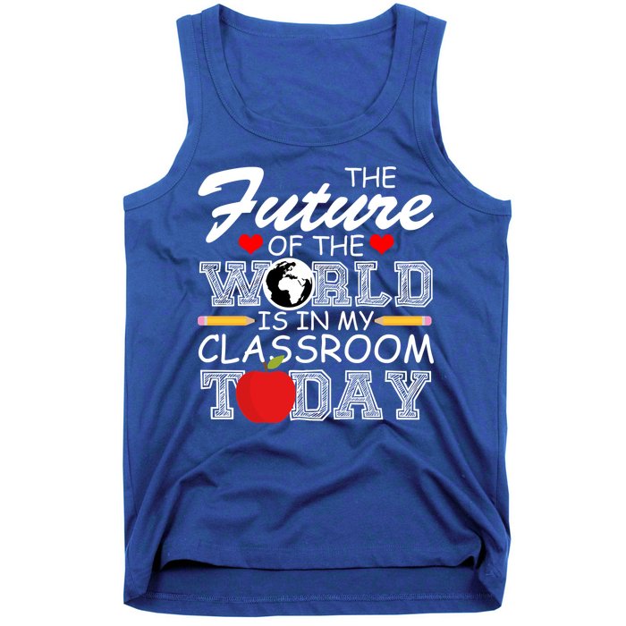 Future Of The World Is In My Classroom Tank Top