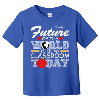 Future Of The World Is In My Classroom Toddler T-Shirt