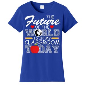 Future Of The World Is In My Classroom Women's T-Shirt