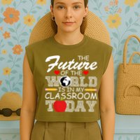 Future Of The World Is In My Classroom Garment-Dyed Women's Muscle Tee