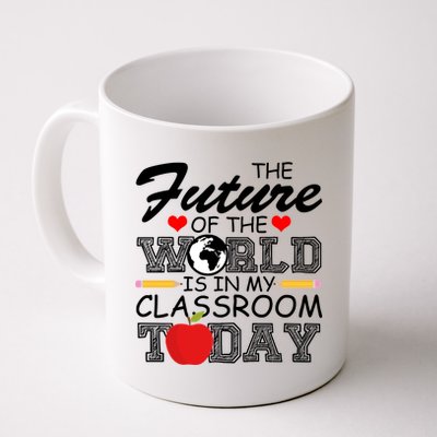 Future Of The World Is In My Classroom Coffee Mug