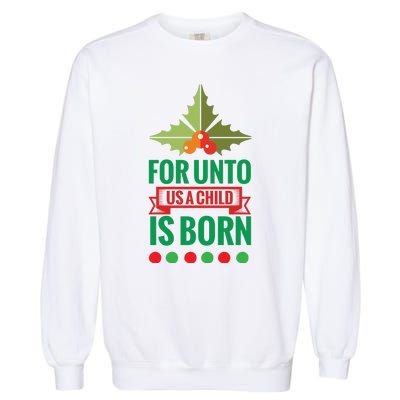 For Unto Us A Child Is Born Garment-Dyed Sweatshirt