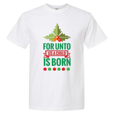 For Unto Us A Child Is Born Garment-Dyed Heavyweight T-Shirt