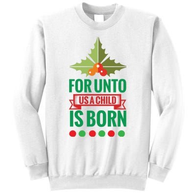 For Unto Us A Child Is Born Sweatshirt