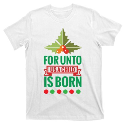 For Unto Us A Child Is Born T-Shirt