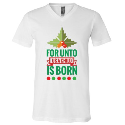 For Unto Us A Child Is Born V-Neck T-Shirt