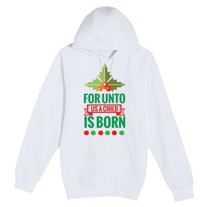 For Unto Us A Child Is Born Premium Pullover Hoodie