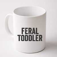 Feral Untamed Wild Funny Matching Family Coffee Mug