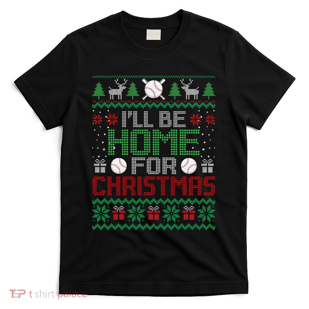 Funny Ugly Xmas ILl Be Home For Christmas Baseball T-Shirt