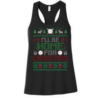 Funny Ugly Xmas ILl Be Home For Christmas Baseball Women's Racerback Tank