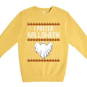 Funny Ugly Xmas Costume I Prefer Halloween Ugly Christmas Funny Gift Premium Crewneck Sweatshirt