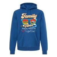 Family Vibes 2024 Family Reunion Making Memories Together Gift Premium Hoodie