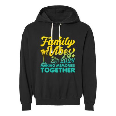 Family Vibes 2024 Making Memories Together Reunion Vacation Garment-Dyed Fleece Hoodie