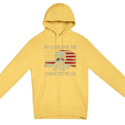 Funny Voting 2024 IM Voting For The Convicted Felon Premium Pullover Hoodie