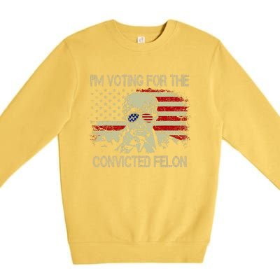 Funny Voting 2024 IM Voting For The Convicted Felon Premium Crewneck Sweatshirt