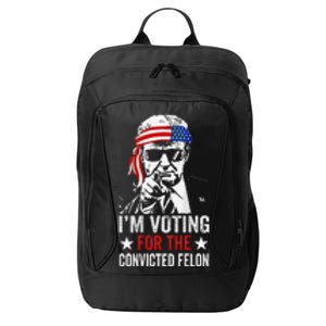 Funny Voting 2024 Im Voting For The Convicted Felon City Backpack