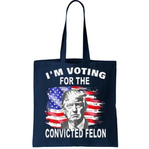 Funny Voting 2024 Im Voting For The Convicted Felon Tote Bag