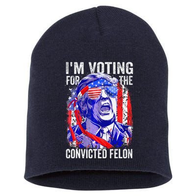 Funny Voting 2024 IM Voting For The Convicted Felon Short Acrylic Beanie