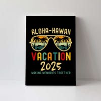 Family Vacation 2025 Aloha Hawaii Hawaiian Summer Matching Canvas