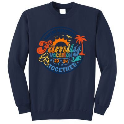 Family Vacation 2024 Creating Memories Together Tall Sweatshirt