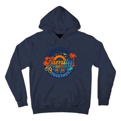 Family Vacation 2024 Creating Memories Together Tall Hoodie