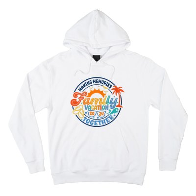 Family Vacation 2024 Creating Memories Together Hoodie