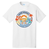 Family Vacation 2024 Creating Memories Together Tall T-Shirt