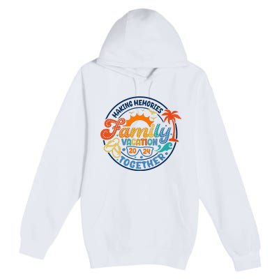 Family Vacation 2024 Creating Memories Together Premium Pullover Hoodie