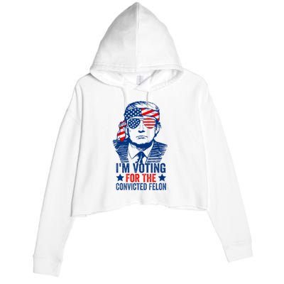 Funny Voting 2024 IM Voting For The Convicted Felon Crop Fleece Hoodie