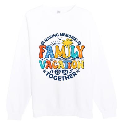 Family Vacation 2024 Making Memories Together Premium Crewneck Sweatshirt