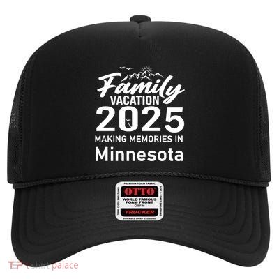 Family Vacation 2025 Making Memories Minnesota Summer Trip Gift High Crown Mesh Back Trucker Hat