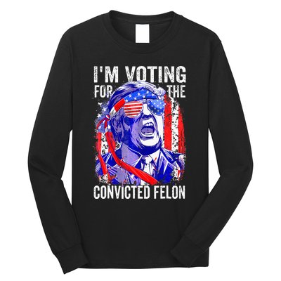 Funny Voting 2024 IM Voting For The Convicted Felon Long Sleeve Shirt