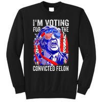 Funny Voting 2024 IM Voting For The Convicted Felon Sweatshirt