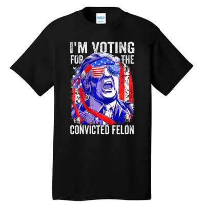 Funny Voting 2024 IM Voting For The Convicted Felon Tall T-Shirt