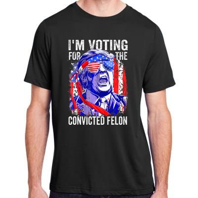 Funny Voting 2024 IM Voting For The Convicted Felon Adult ChromaSoft Performance T-Shirt