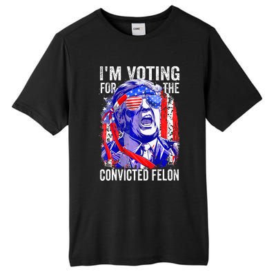 Funny Voting 2024 IM Voting For The Convicted Felon Tall Fusion ChromaSoft Performance T-Shirt