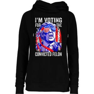 Funny Voting 2024 IM Voting For The Convicted Felon Womens Funnel Neck Pullover Hood