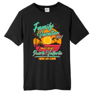 Family Vacation 2024 Ready Or Not Puerto Vallarta Here We Come Tall Fusion ChromaSoft Performance T-Shirt