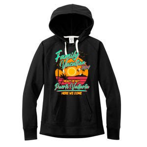 Family Vacation 2024 Ready Or Not Puerto Vallarta Here We Come Women's Fleece Hoodie