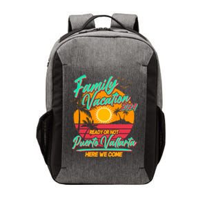 Family Vacation 2024 Ready Or Not Puerto Vallarta Here We Come Vector Backpack